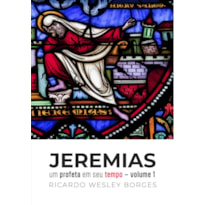JEREMIAS: UM PROFETA EM SEU TEMPO - VOL. 1