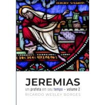 JEREMIAS: UM PROFETA EM SEU TEMPO - VOLUME 2