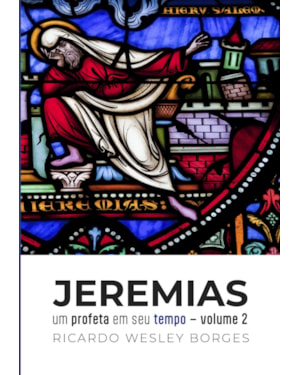 JEREMIAS: UM PROFETA EM SEU TEMPO - VOLUME 2