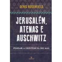 JERUSALÉM, ATENAS E AUSCHWITZ: PENSAR A EXISTÊNCIA DO MAL