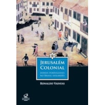 JERUSALÉM COLONIAL: JUDEUS PORTUGUESES NO BRASIL HOLANDÊS: JUDEUS PORTUGUESES NO BRASIL HOLANDÊS