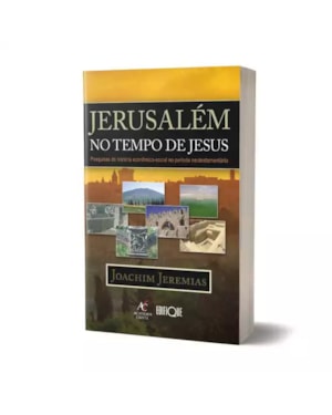 Jerusalém no tempo de Jesus - Joachim Jeremias