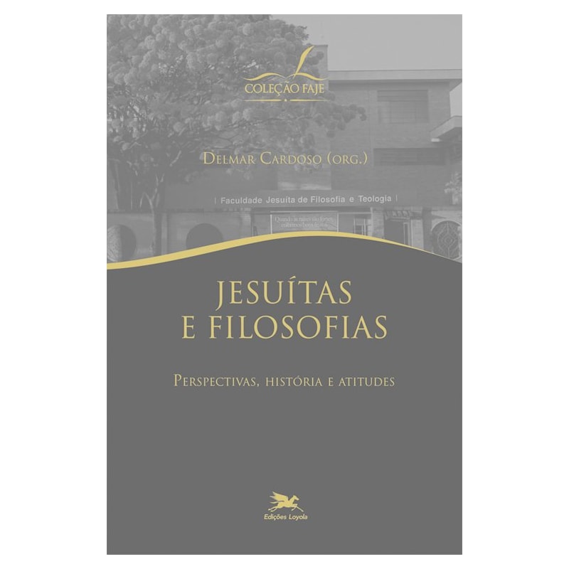 JESUÍTAS E FILOSOFIAS - PERSPECTIVAS, HISTÓRIA E ATITUDES