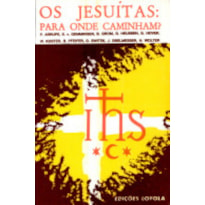 JESUITAS, OS - PARA ONDE CAMINHAM - 1