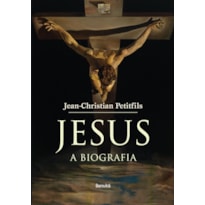 JESUS: A BIOGRAFIA JESUS: A BIOGRAFIA