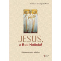 JESUS, A BOA NOTÍCIA! - CATEQUESE COM ADULTOS