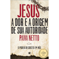 Jesus, a dor e a origem de Sua Autoridade: o poder do Cristo em nós