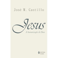 JESUS: A HUMANIZAÇÃO DE DEUS: ENSAIO DE CRISTOLOGIA