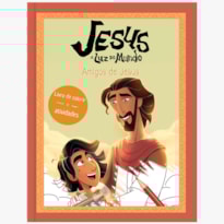 Jesus: a luz do mundo - Amigos de Jesus, livro de colorir e atividades