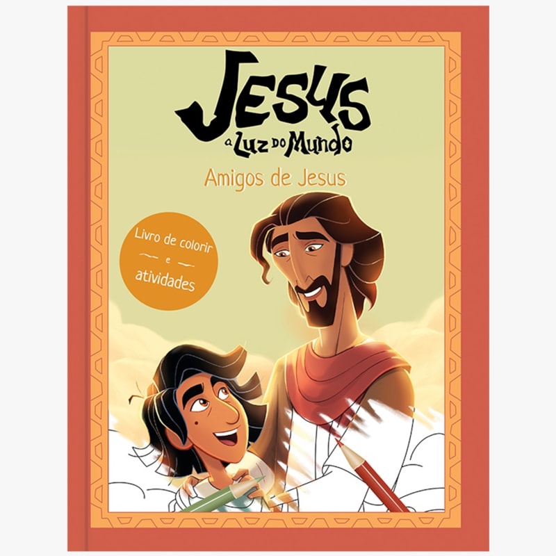 Jesus: a luz do mundo - Amigos de Jesus, livro de colorir e atividades: Livro Infantil Cristão para crianças se divertirem aprendendo a palavra de Deus