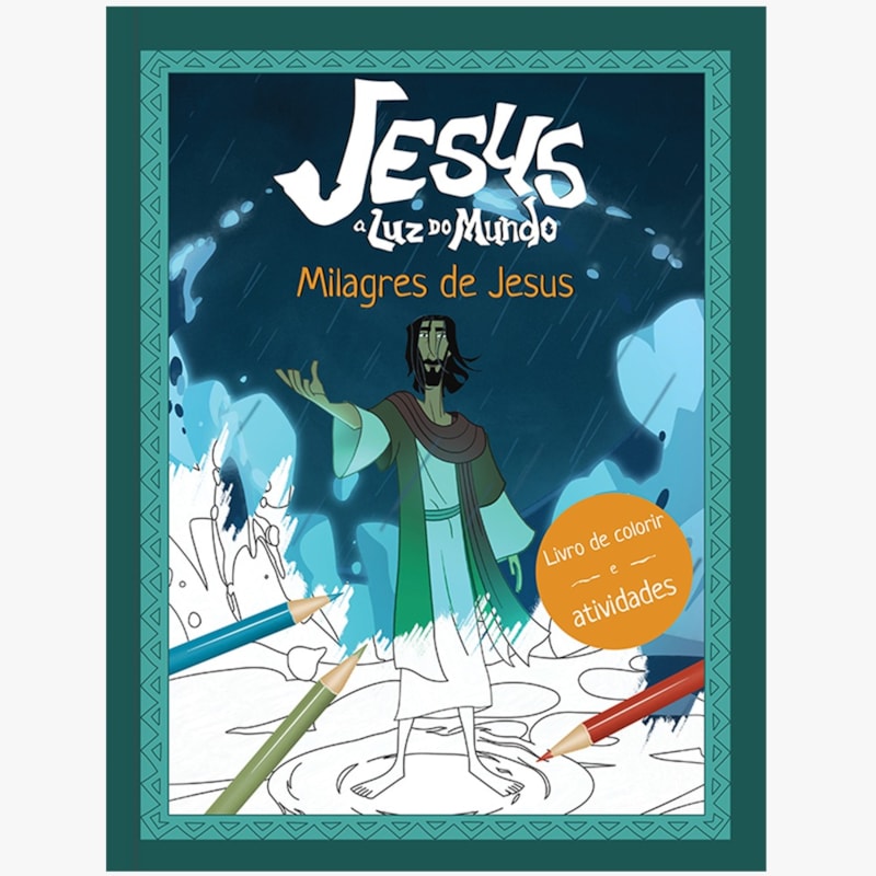 Jesus: a luz do mundo - Livro de colorir e atividades milagres de Jesus: Livro Infantil Cristão para crianças se divertirem aprendendo a palavra de Deus
