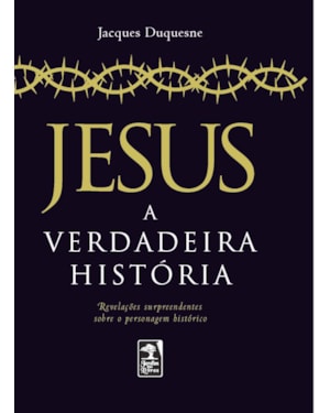 JESUS: A VERDADEIRA HISTÓRIA