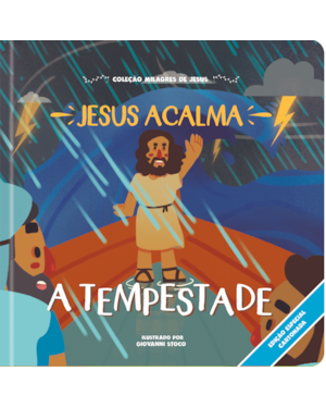Jesus acalma a tempestade: Coleção milagres de Jesus - cartonado