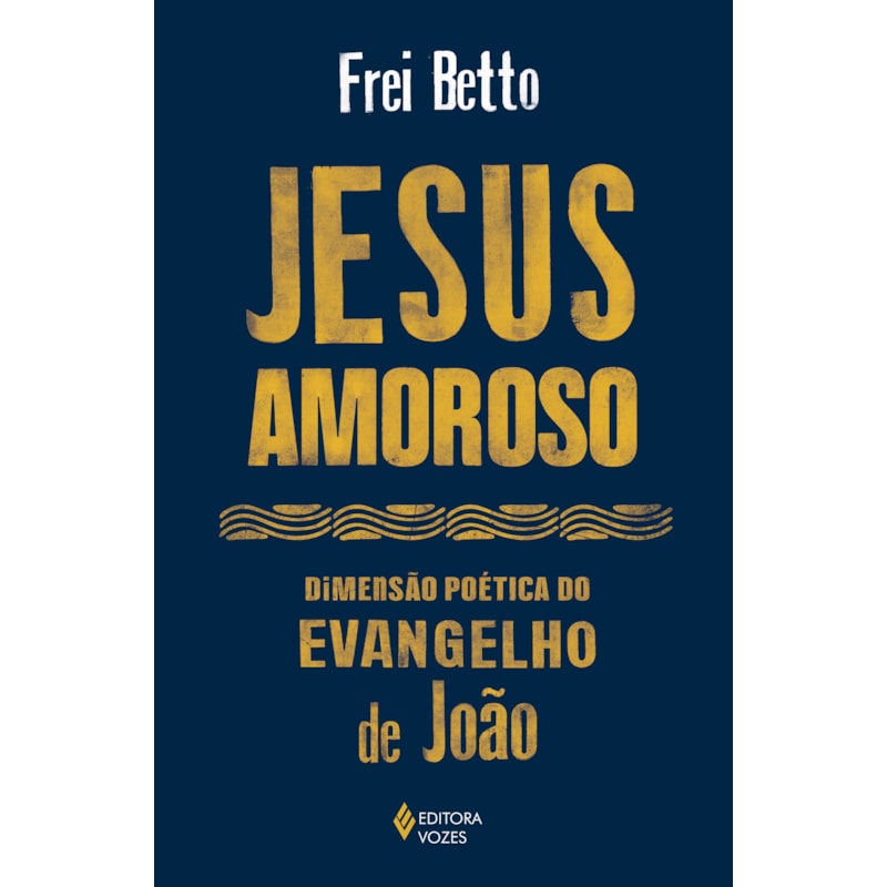 JESUS AMOROSO: DIMENSÃO POÉTICA DO EVANGELHO DE JOÃO