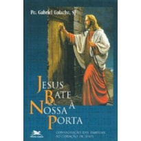 JESUS BATE À NOSSA PORTA - CONSAGRAÇÃO DAS FAMÍLIAS AO CORAÇÃO DE JESUS - ESPIRITUALIDADE DO CORAÇÃO DE JESUS