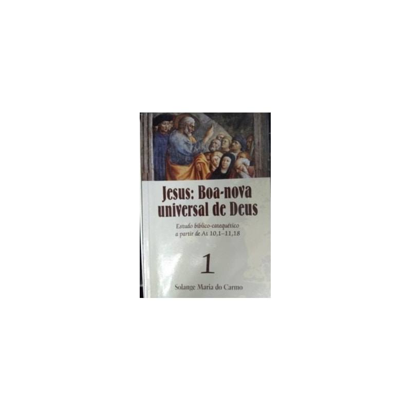 JESUS - BOA NOVA UNIVERSAL DE DEUS  1
