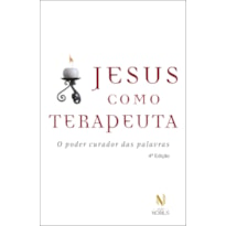 Jesus como terapeuta: o poder curador das palavras