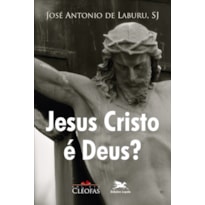 JESUS CRISTO É DEUS?