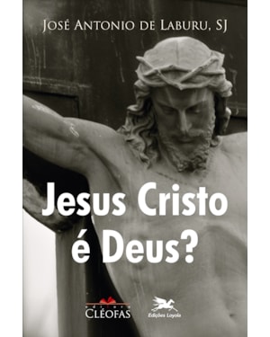 JESUS CRISTO É DEUS?