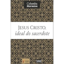 JESUS CRISTO, IDEAL DO SACERDOTE