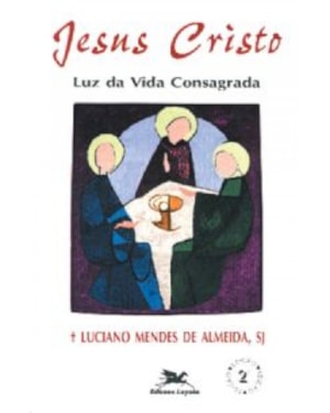 JESUS CRISTO - LUZ DA VIDA CONSAGRADA