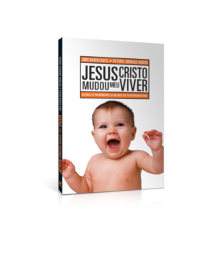 Jesus Cristo mudou meu viver: histórias extraordinárias de milagres que transformaram vidas