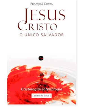 Jesus Cristo, o único salvador