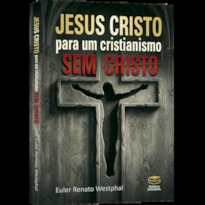 JESUS CRISTO PARA UM CRISTIANISMO SEM CRISTO