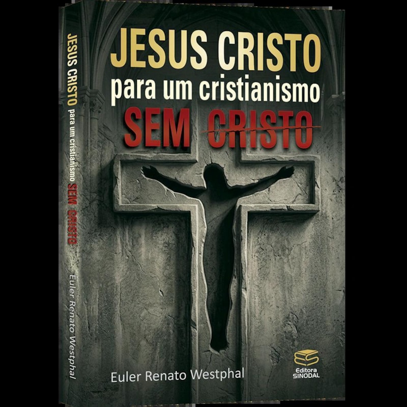 JESUS CRISTO PARA UM CRISTIANISMO SEM CRISTO