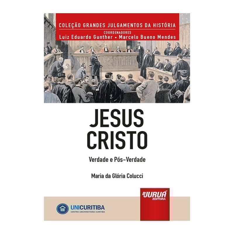 JESUS CRISTO - VERDADE E PÓS-VERDADE - MINIBOOK - PREFÁCIO DE RENÉ ARIEL DOTTI - COLEÇÃO GRANDES JULGAMENTOS DA HISTÓRIA - COORDENADORES: LUIZ EDUARDO GUNTHER E MARCELO BUENO MENDES