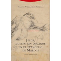 JESÚS, CUERPO SIN ÓRGANOS EN EL EVANGELIO DE MARCOS