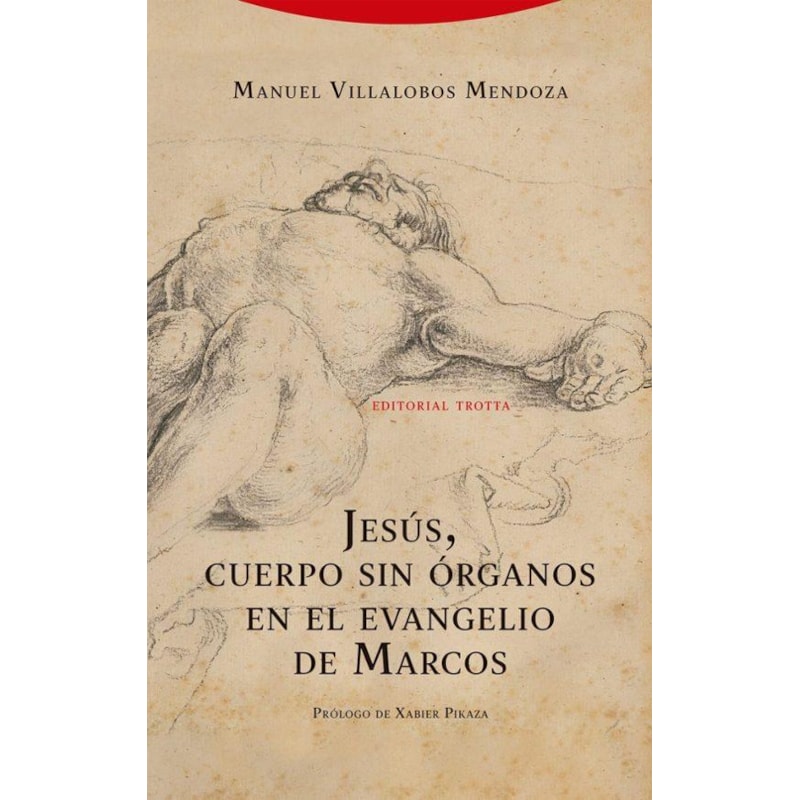 JESÚS, CUERPO SIN ÓRGANOS EN EL EVANGELIO DE MARCOS