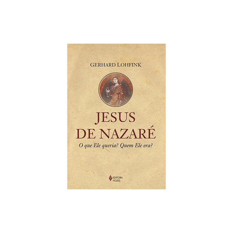 JESUS DE NAZARÉ: O QUE ELE QUERIA? QUEM ELE ERA?