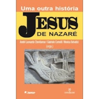 JESUS DE NAZARE - UMA OUTRA HISTORIA - 1ª