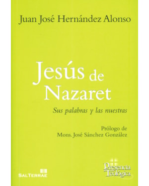 JESÚS DE NAZARET - SUS PALABRAS Y LAS NUESTRAS