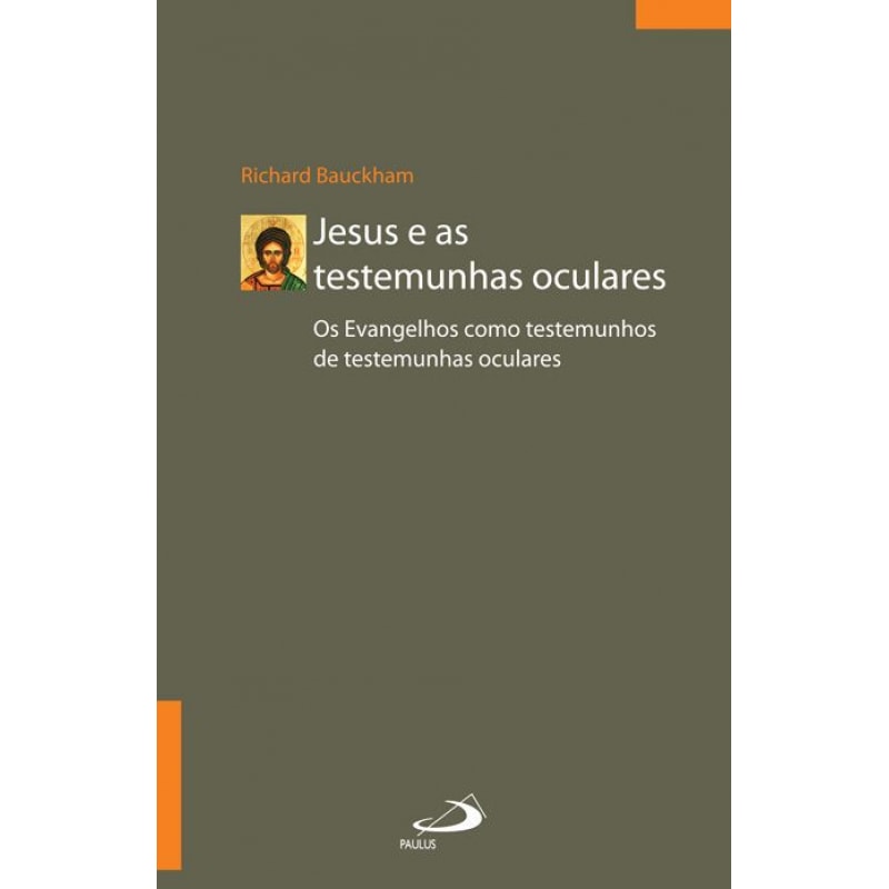 Jesus e as Testemunhas Oculares: os evangelhos como testemunhos de testemunhas oculares