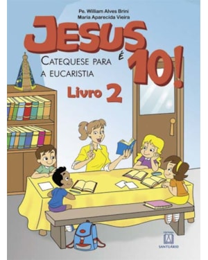 JESUS E DEZ - CATEQUESE PARA A EUCARISTIA - VOL. 02 - 3