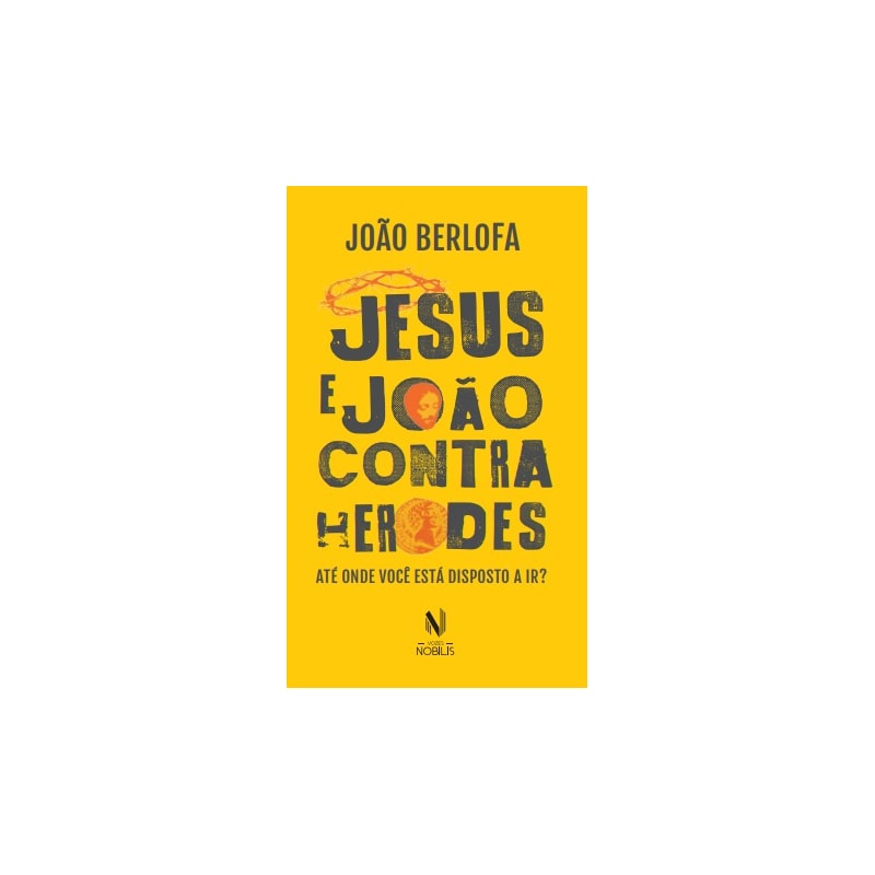 JESUS E JOÃO CONTRA HERODES: ATÉ ONDE VOCÊ ESTÁ DISPOSTO A IR?