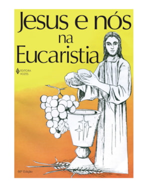 JESUS E NÓS NA EUCARISTIA