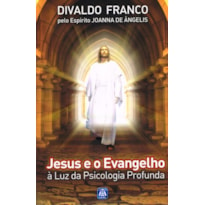 JESUS E O EVANGELHO À LUZ DA PSICOLOGIA PROFUNDA