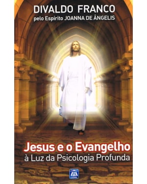 JESUS E O EVANGELHO À LUZ DA PSICOLOGIA PROFUNDA