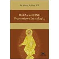 JESUS E O REINO TEOCENTRICO E ESCATOLOGICO - COL.VIDA RELIGIOSA