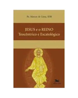 JESUS E O REINO TEOCENTRICO E ESCATOLOGICO - COL.VIDA RELIGIOSA