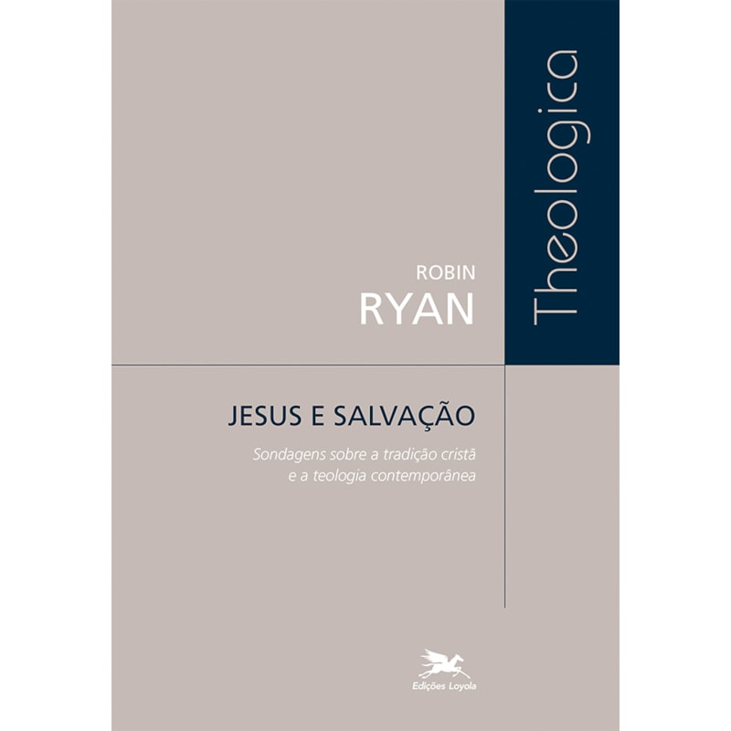 JESUS E SALVAÇÃO: SONDAGENS SOBRE A TRADIÇÃO CRISTÃ E A TEOLOGIA CONTEMPORÂNEA