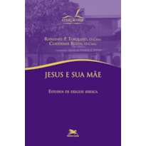 JESUS E SUA MÃE - ESTUDOS DE EXEGESE BÍBLICA