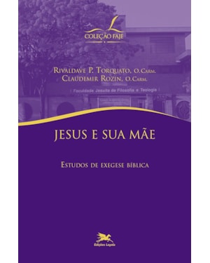 JESUS E SUA MÃE: ESTUDOS DE EXEGESE BÍBLICA