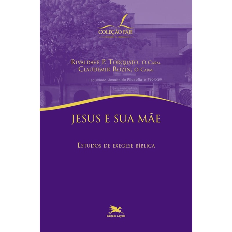 JESUS E SUA MÃE: ESTUDOS DE EXEGESE BÍBLICA