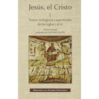 JESÚS, EL CRISTO. I: TEXTOS TEOLÓGICOS Y ESPIRITUALES DE LOS SIGLOS I AL IV