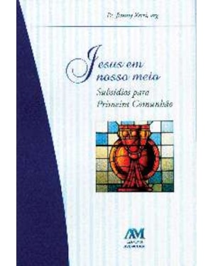 JESUS EM NOSSO MEIO - 1ª