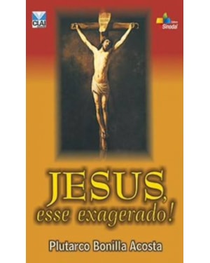 JESUS, ESSE EXAGERADO! - 1ª